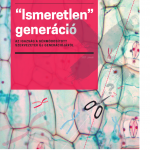“Ismeretlen” generáció - Az igazság a génmódosított szervezetek új generációjáról
